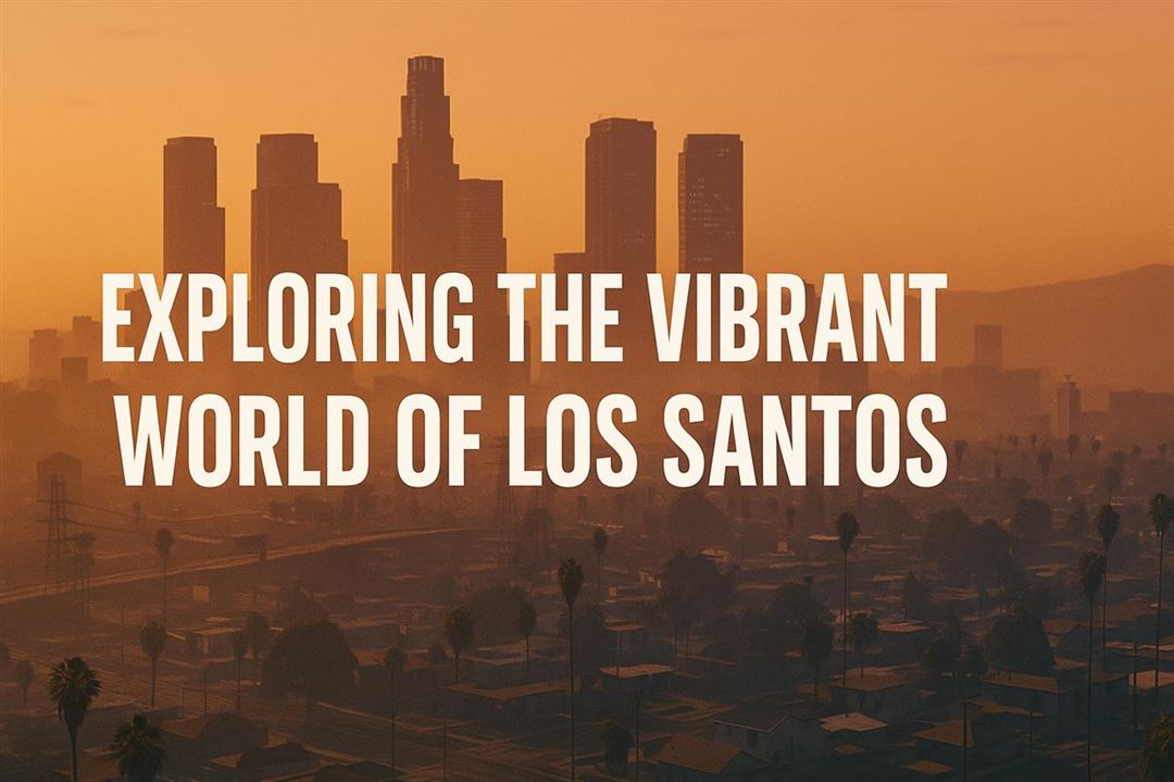 Exploring the vibrant world of los santos